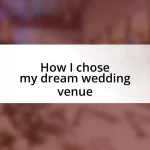 How I chose my dream wedding venue