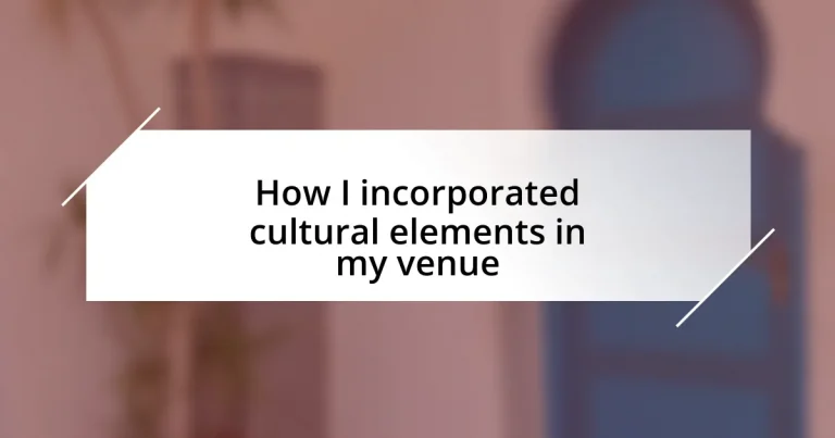 How I incorporated cultural elements in my venue