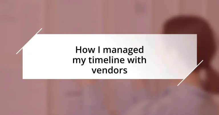 How I managed my timeline with vendors