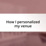 How I personalized my venue