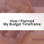 How I Planned My Budget Timeframe