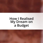 How I Realised My Dream on a Budget