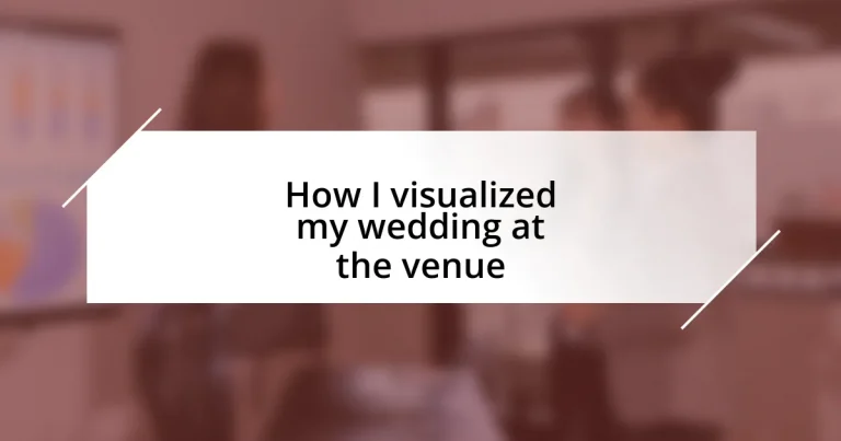 How I visualized my wedding at the venue