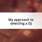 My approach to selecting a DJ