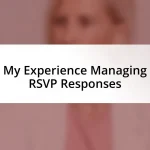 My Experience Managing RSVP Responses