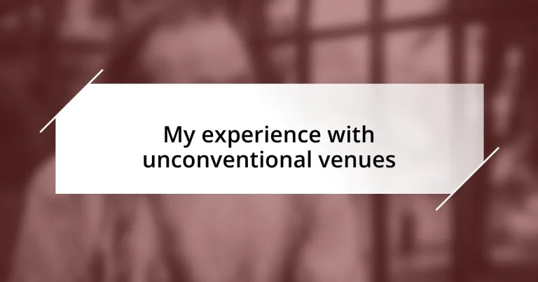 My experience with unconventional venues