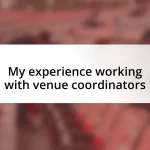 My experience working with venue coordinators