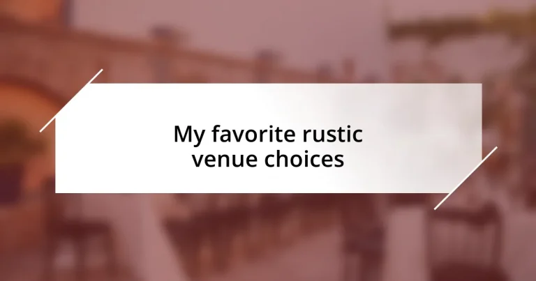 My favorite rustic venue choices