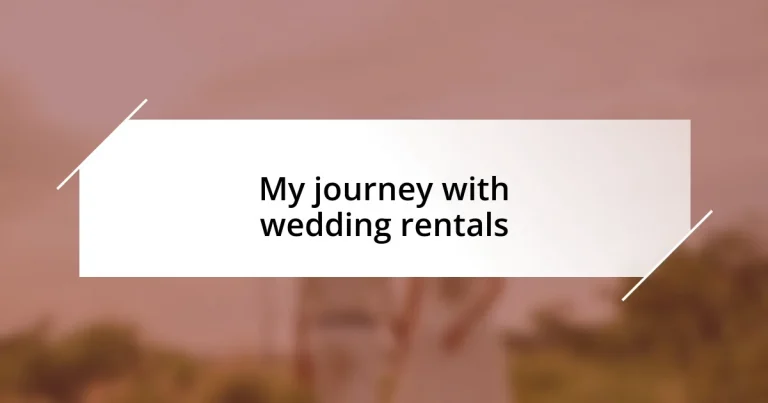 My journey with wedding rentals