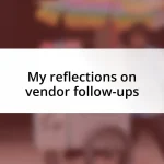 My reflections on vendor follow-ups