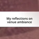 My reflections on venue ambiance