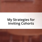 My Strategies for Inviting Cohorts