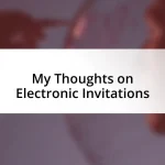 My Thoughts on Electronic Invitations