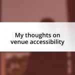 My thoughts on venue accessibility