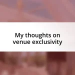 My thoughts on venue exclusivity