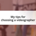 My tips for choosing a videographer