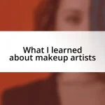 What I learned about makeup artists