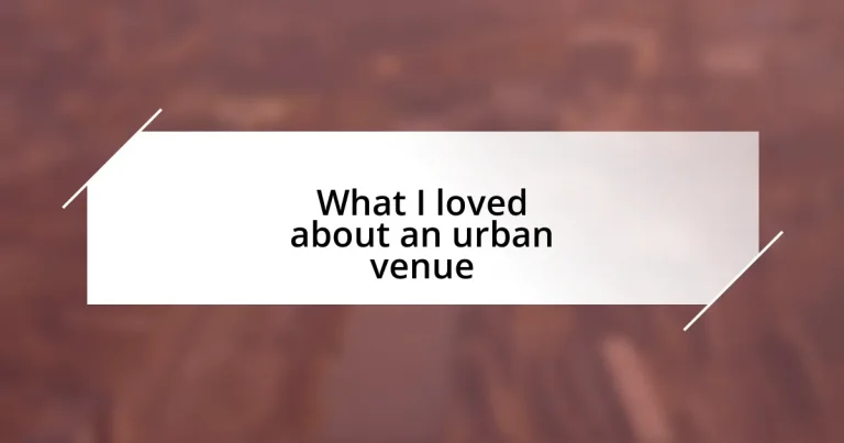 What I loved about an urban venue