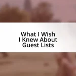 What I Wish I Knew About Guest Lists