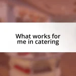 What works for me in catering