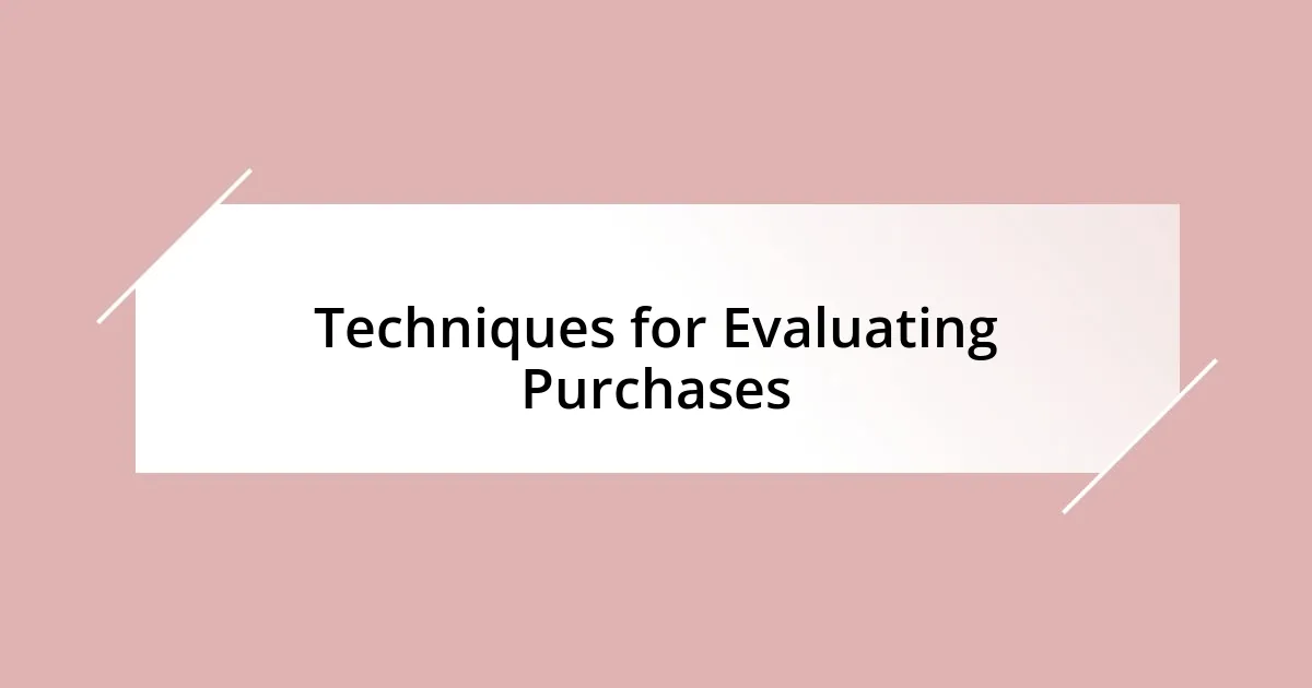 Techniques for Evaluating Purchases