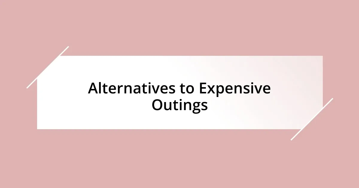 Alternatives to Expensive Outings