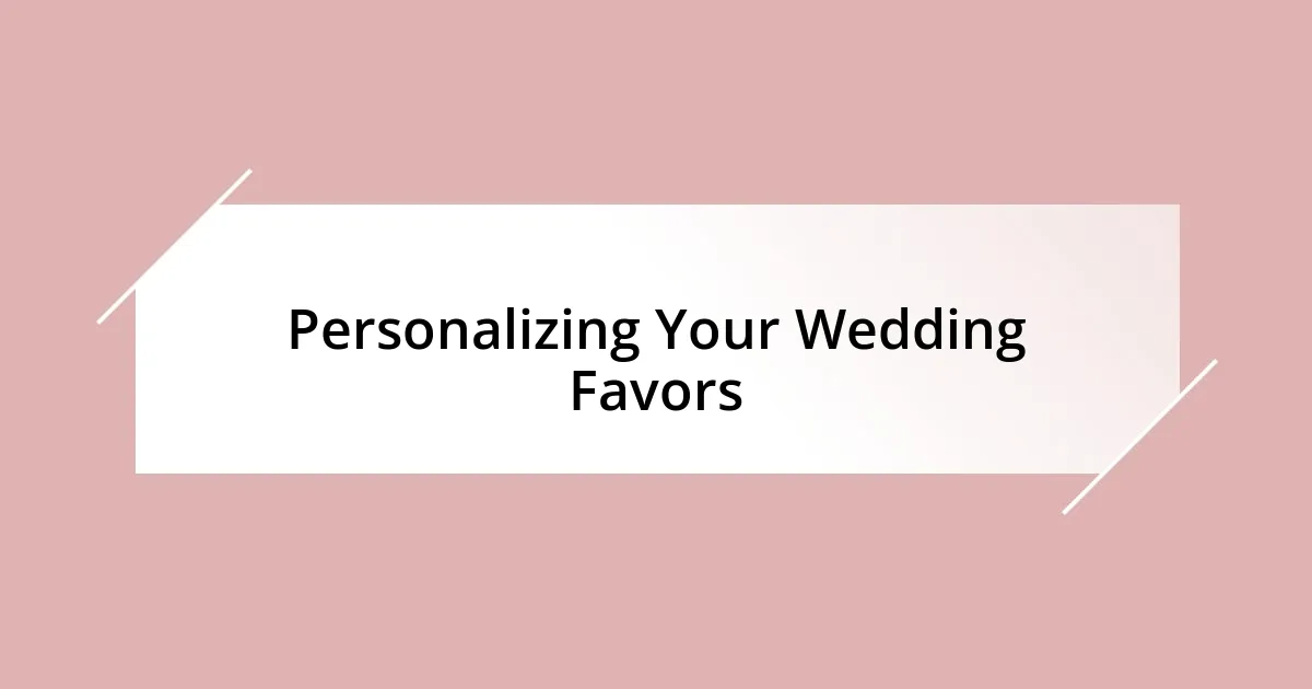 Personalizing Your Wedding Favors