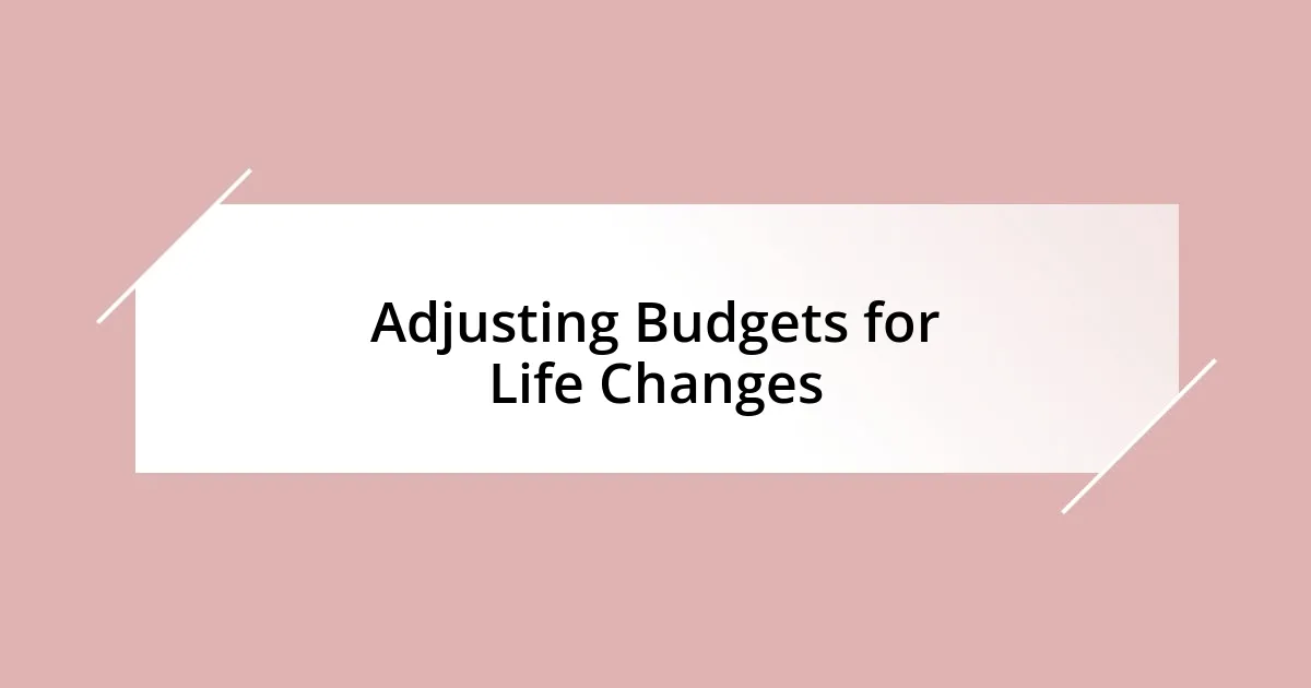 Adjusting Budgets for Life Changes