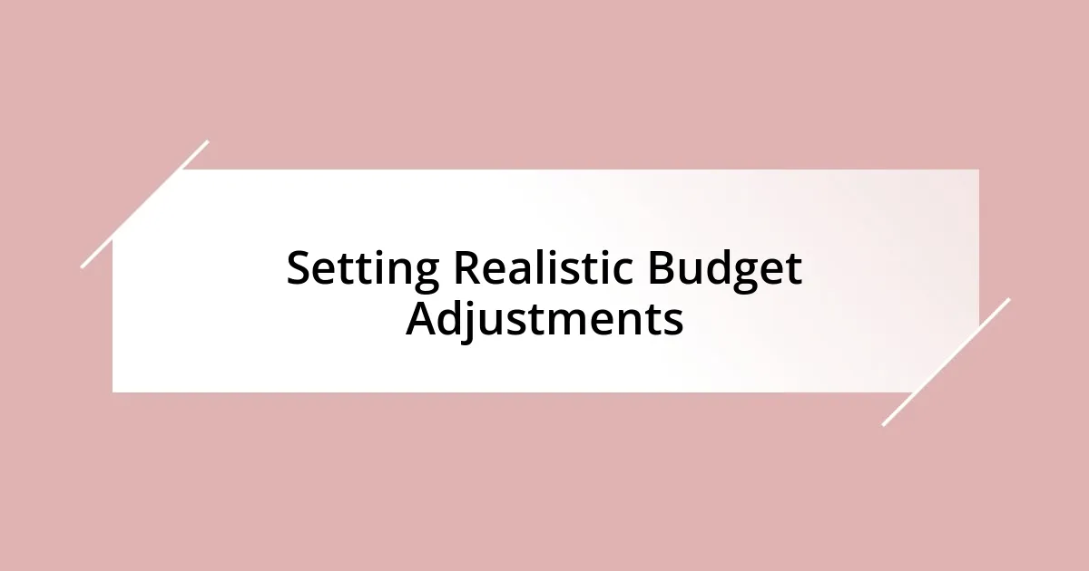 Setting Realistic Budget Adjustments