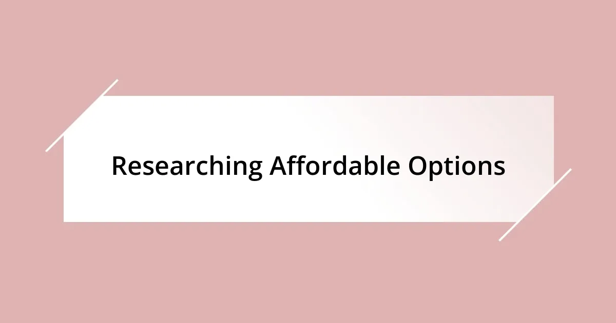 Researching Affordable Options