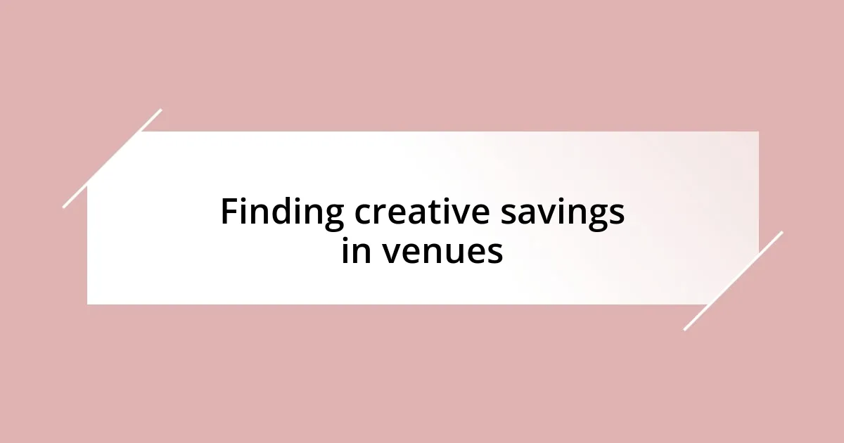 Finding creative savings in venues