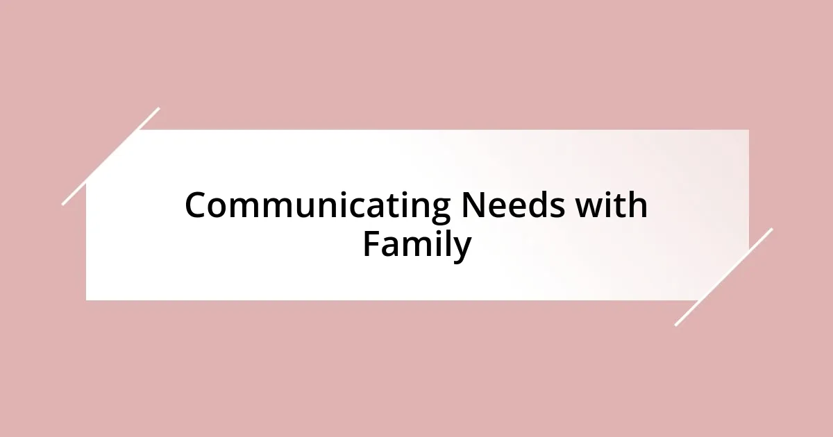 Communicating Needs with Family