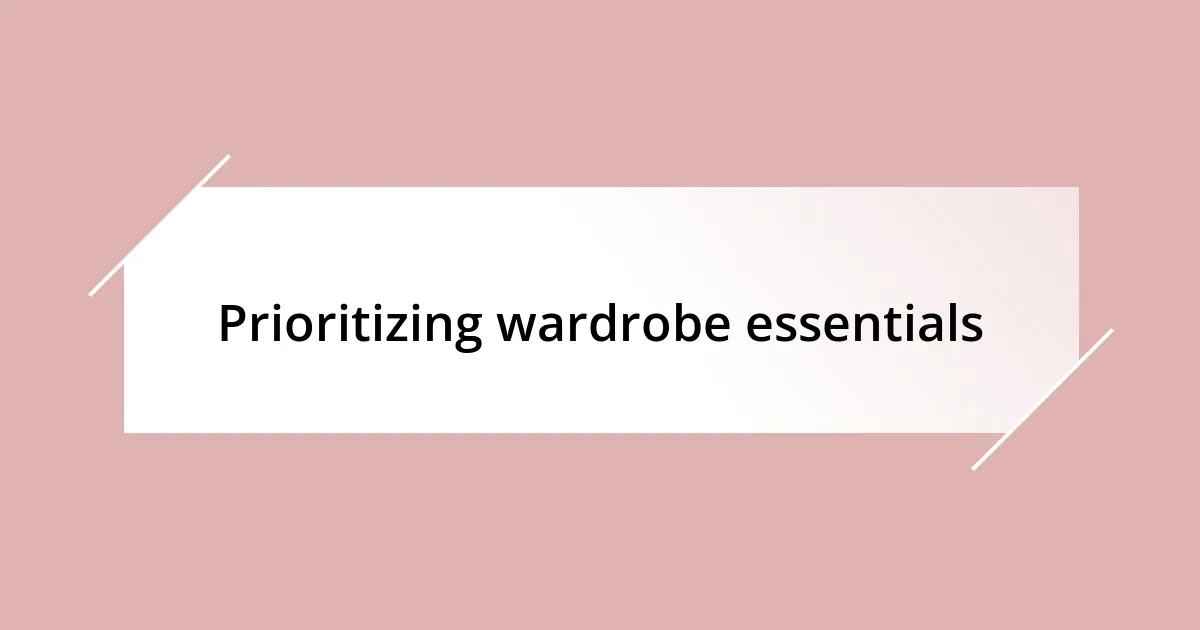 Prioritizing wardrobe essentials