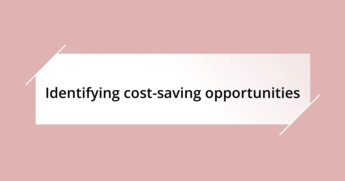 Identifying cost-saving opportunities