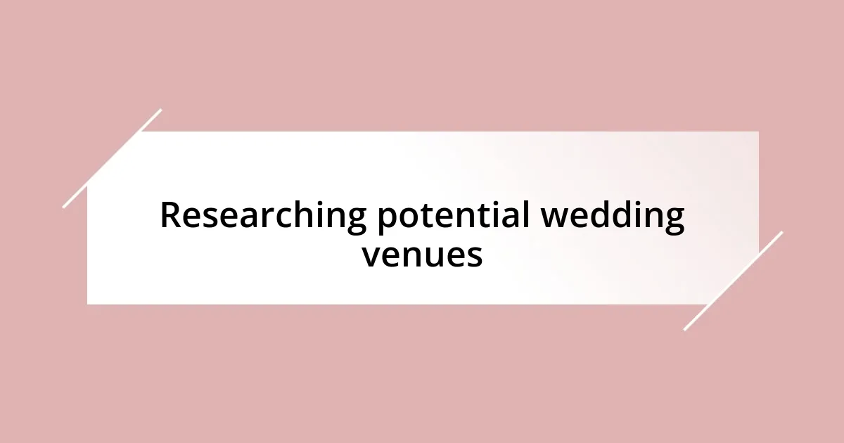 Researching potential wedding venues