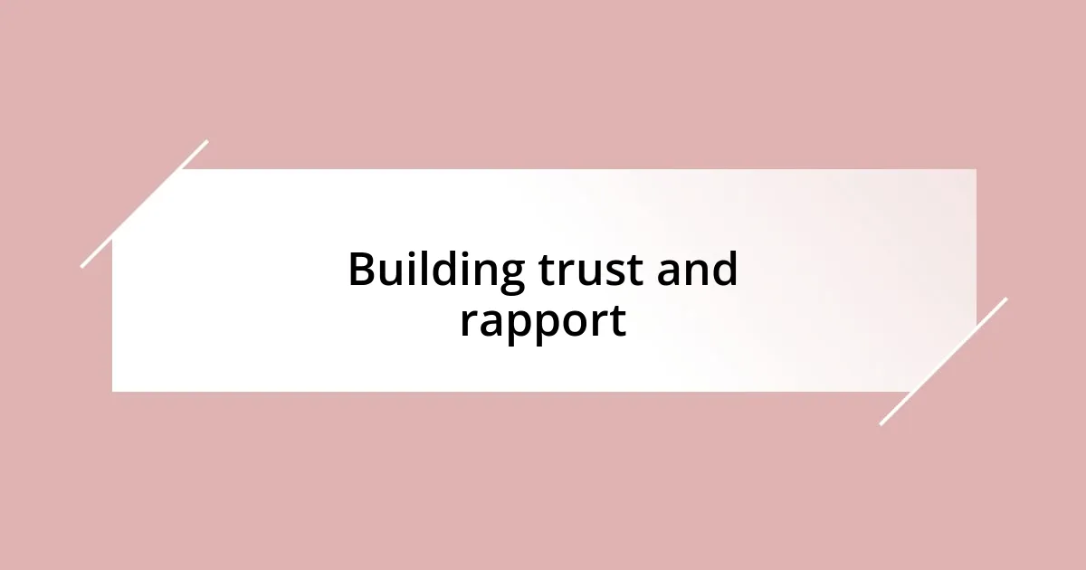 Building trust and rapport