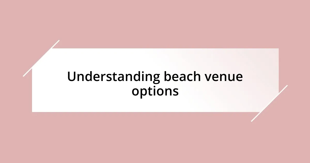 Understanding beach venue options