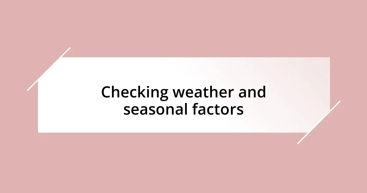 Checking weather and seasonal factors