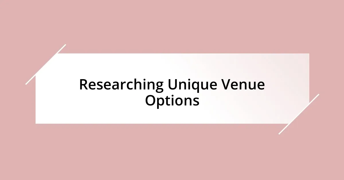 Researching Unique Venue Options