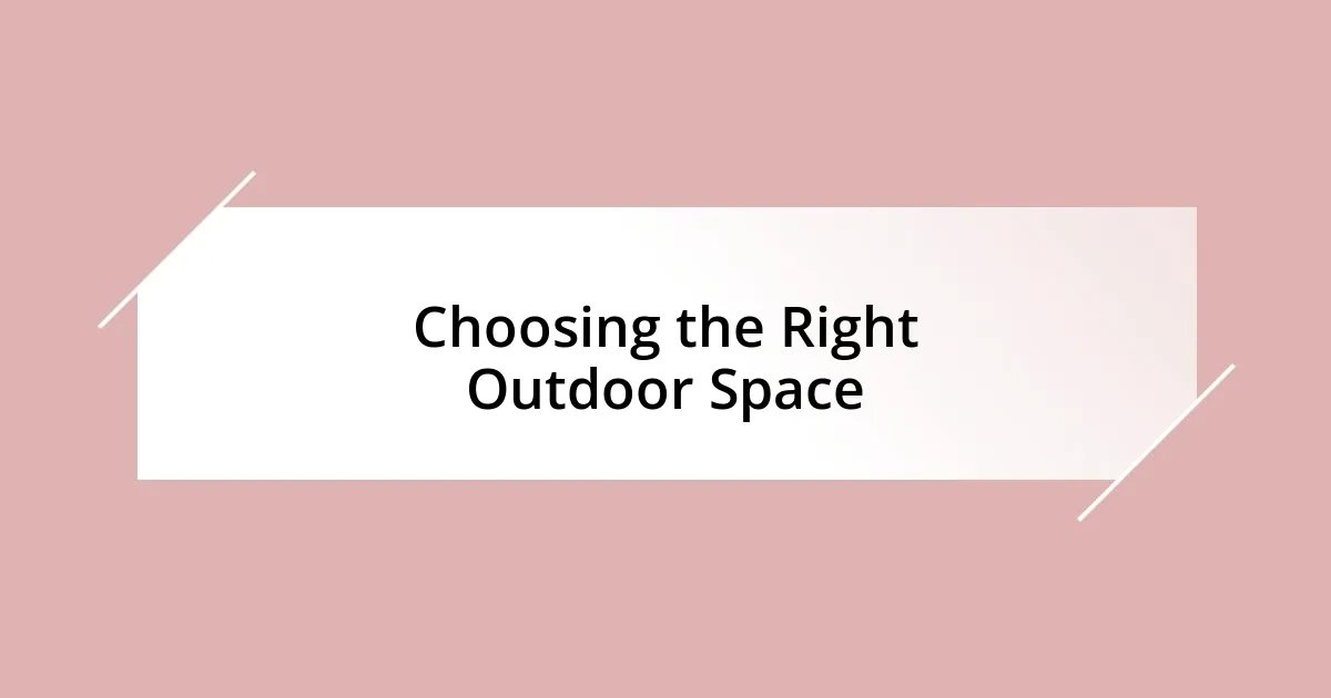 Choosing the Right Outdoor Space