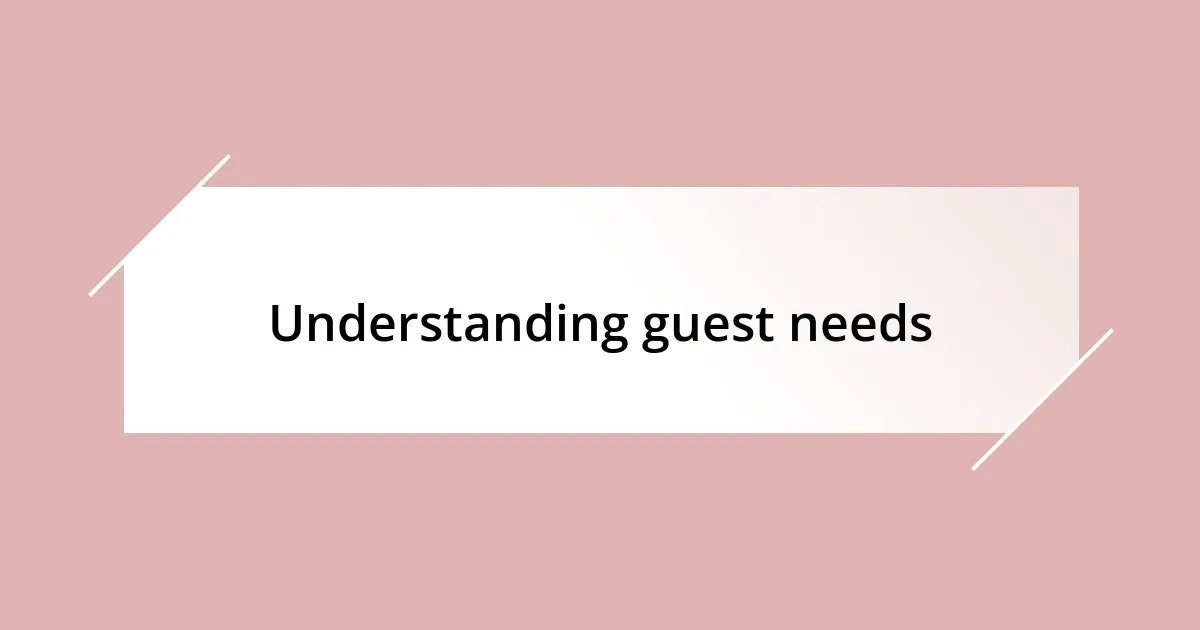 Understanding guest needs