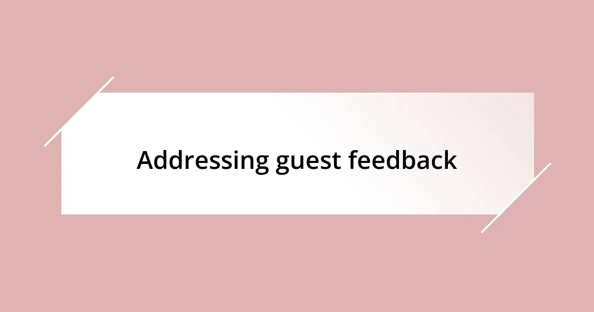 Addressing guest feedback