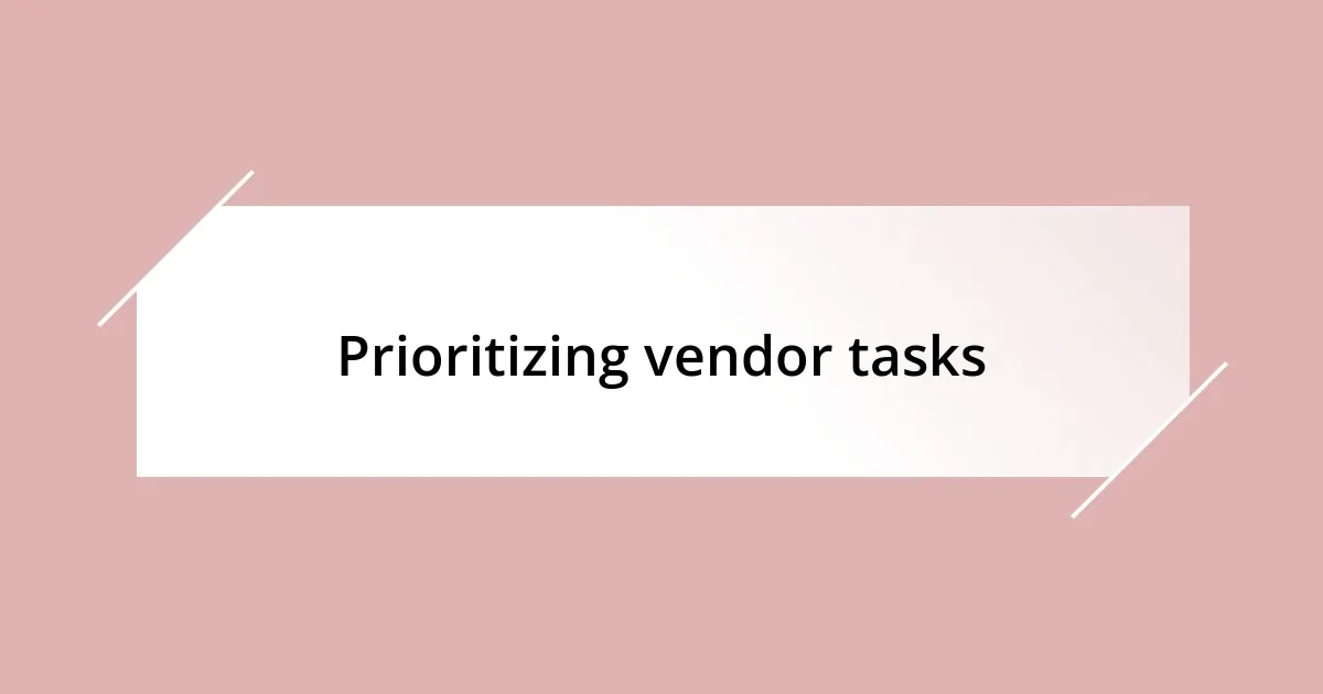 Prioritizing vendor tasks