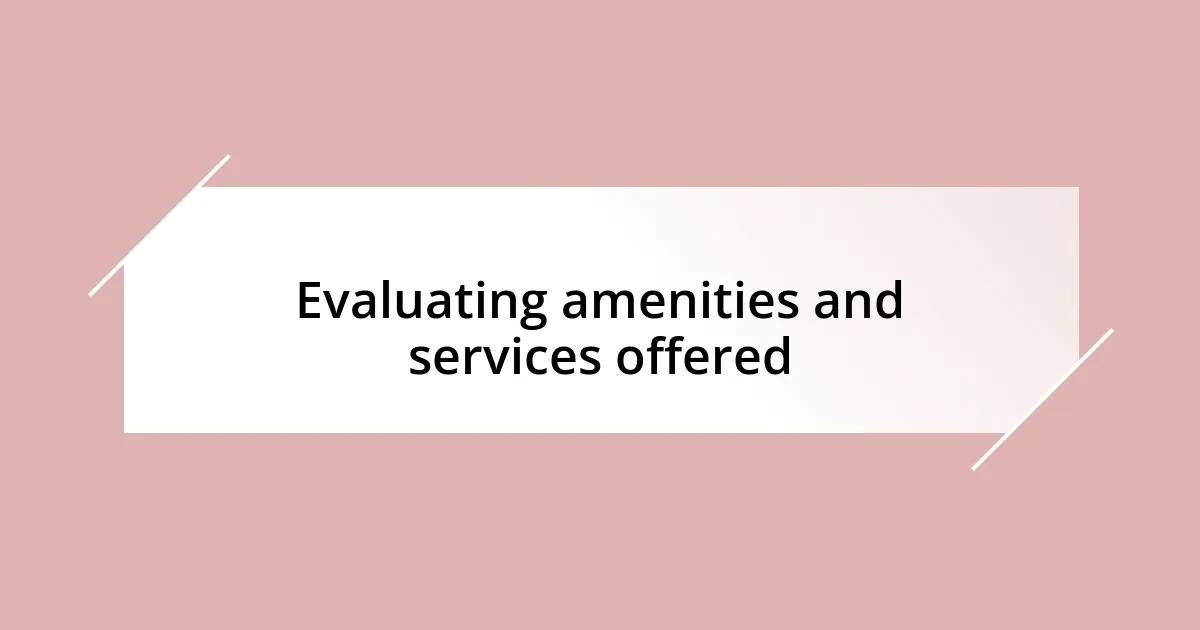 Evaluating amenities and services offered