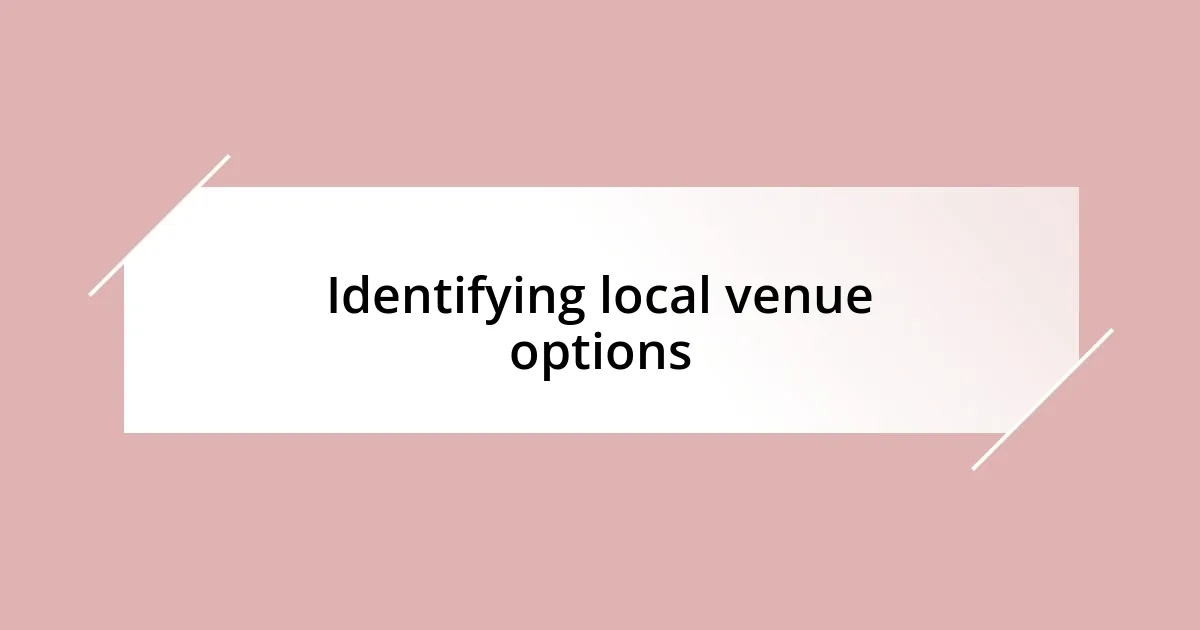 Identifying local venue options