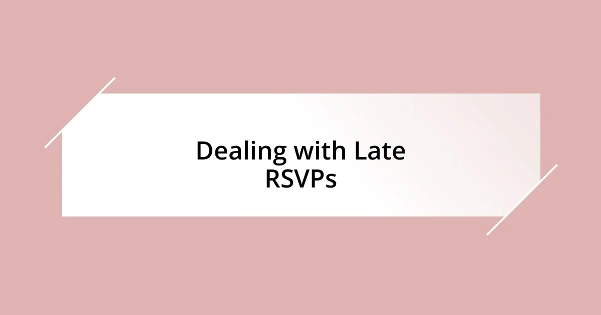 Dealing with Late RSVPs