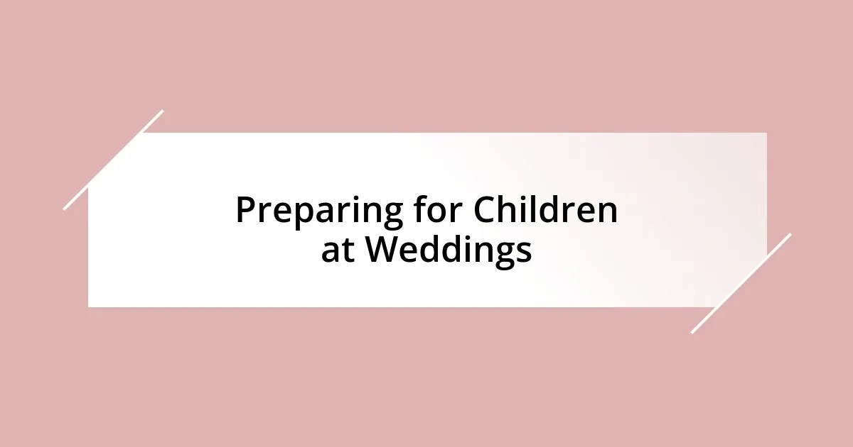 Preparing for Children at Weddings