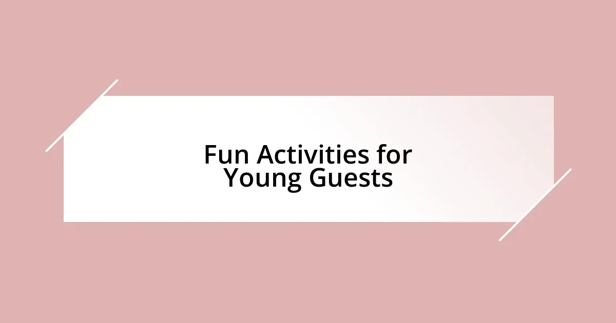 Fun Activities for Young Guests