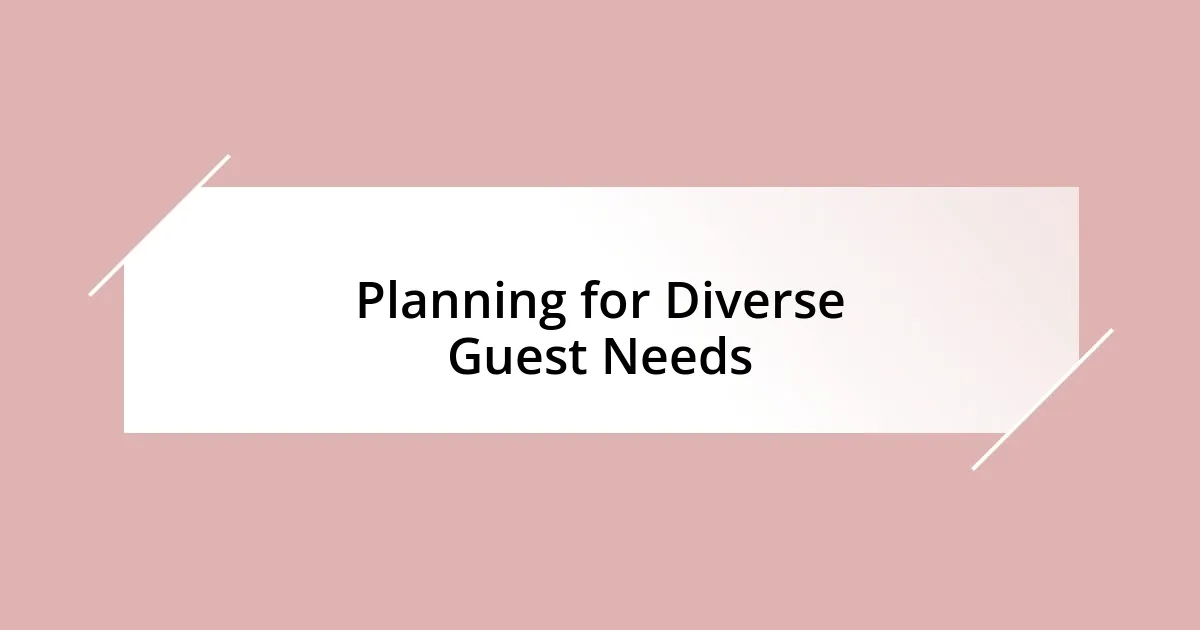 Planning for Diverse Guest Needs