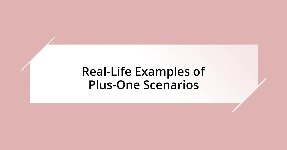 Real-Life Examples of Plus-One Scenarios